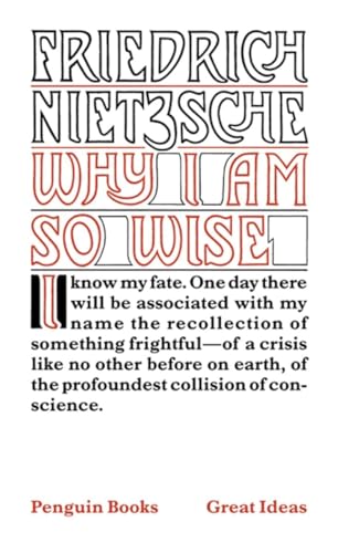 Why I am So Wise: Friedrich Nietzsche (Penguin Great Ideas)